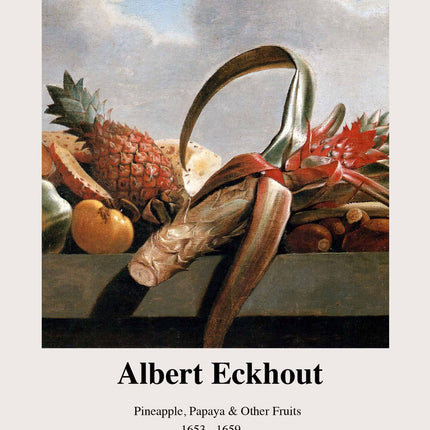 Albert Eckhout - Pineapple, Papaya and Other Fruits Poster