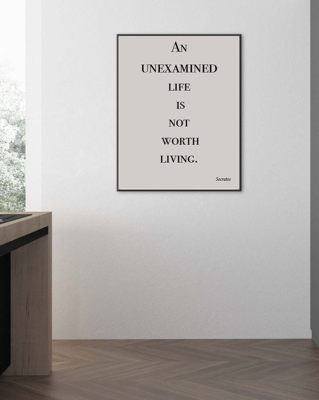 An Unexamined Life Is Not Worth Living Poster