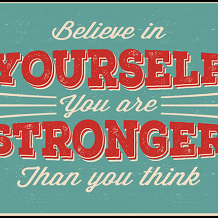 Believe In Yourself You Are Stronger Than You Think Poster