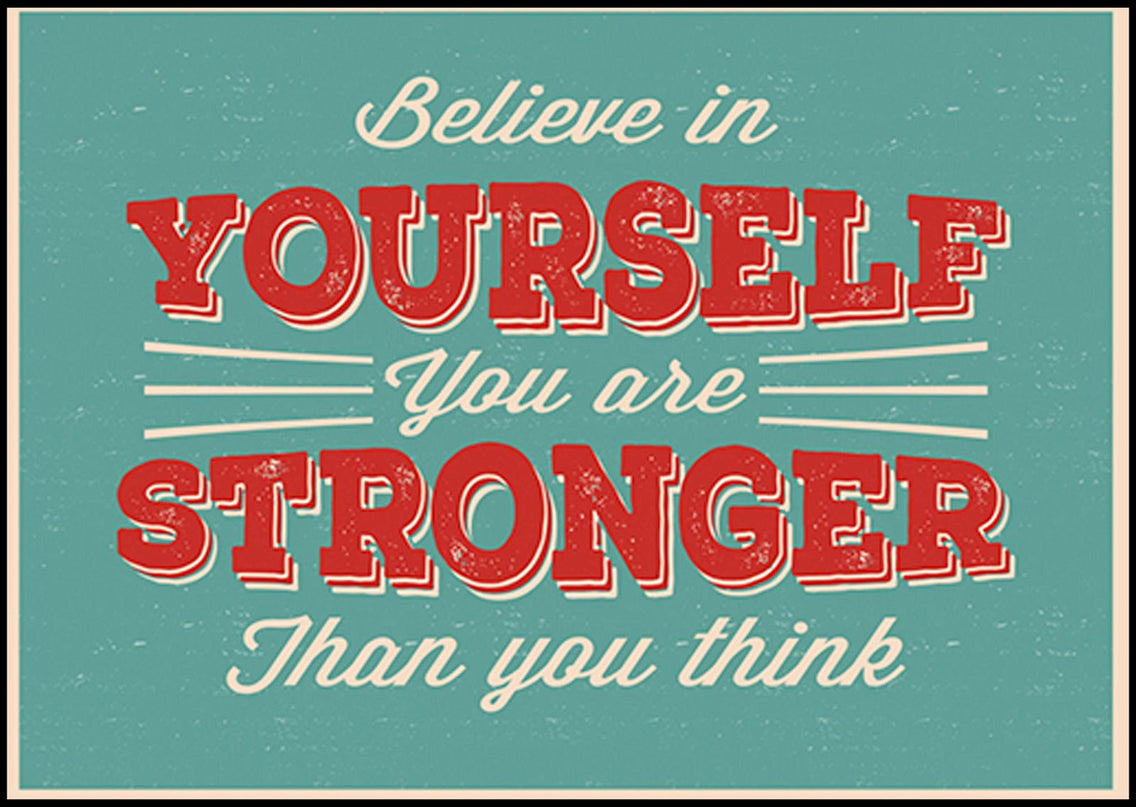 Believe In Yourself You Are Stronger Than You Think Poster