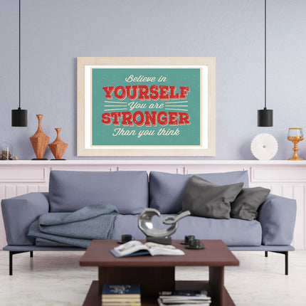 Believe In Yourself You Are Stronger Than You Think Poster