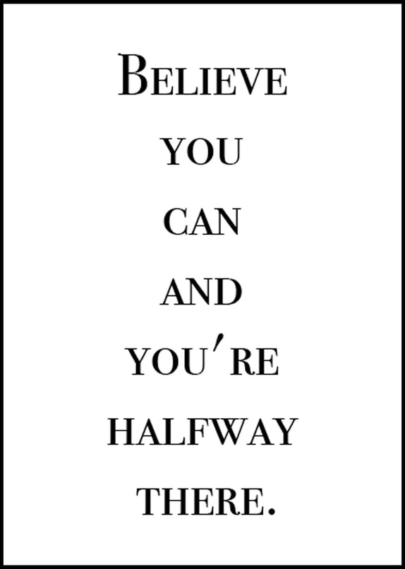 Believe You Can and You're Halfway There Poster