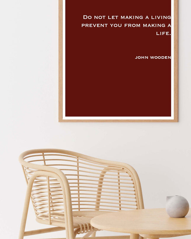 Do Not Let Making A Living Prevent You From Making A Life Poster