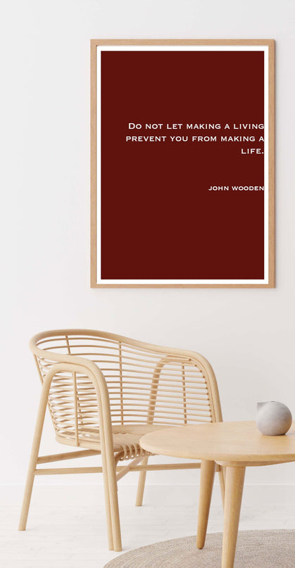 Do Not Let Making A Living Prevent You From Making A Life Poster