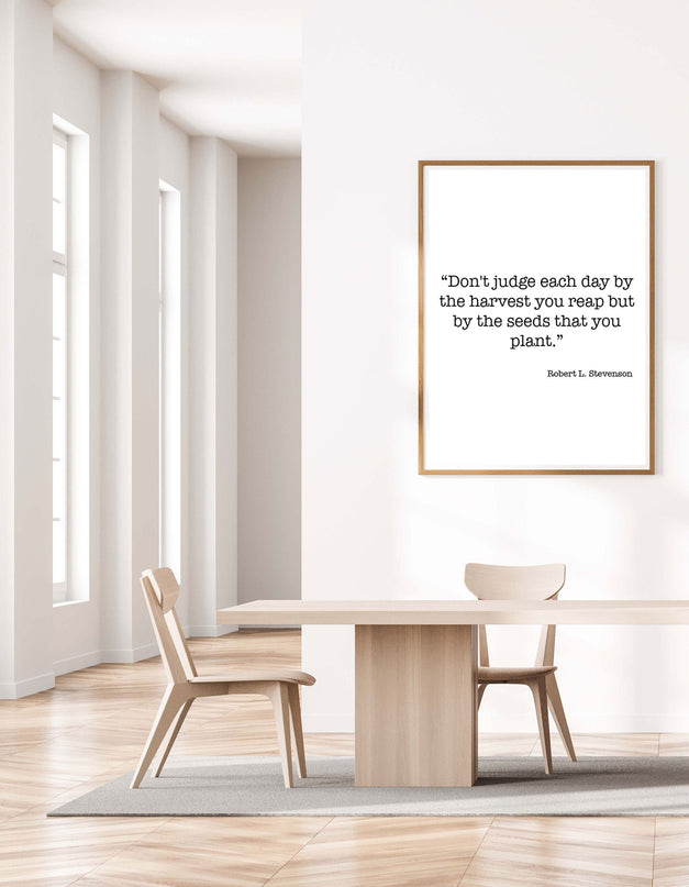 Don't Judge Each By The Harvest You Reap But By The Seeds That You Plant Poster
