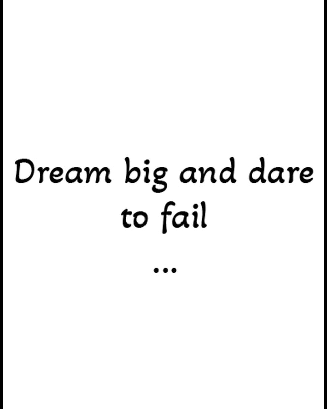 Dream Big And Dare To Fail...Poster