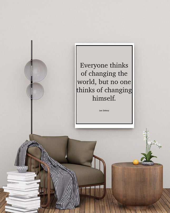 Everyone Thinks Of Changing The World, But No One Thinks Of Changing Himself Poster