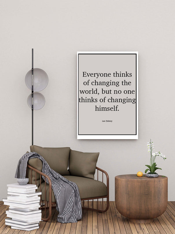 Everyone Thinks Of Changing The World, But No One Thinks Of Changing Himself Poster