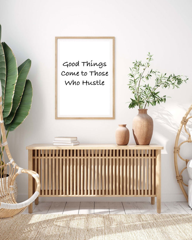 Good Things Come To Those Who Hustle