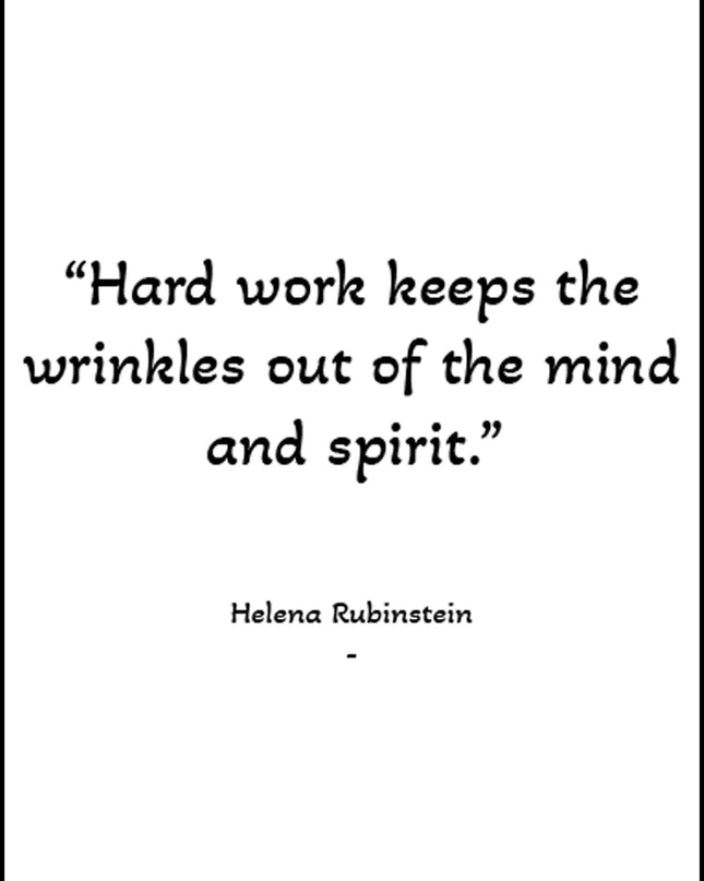 Hard Work Keeps The Wrinkles Out Of The Mind And Spirit Poster
