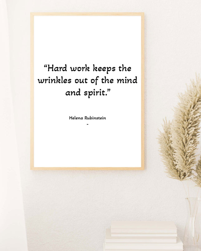 Hard Work Keeps The Wrinkles Out Of The Mind And Spirit Poster