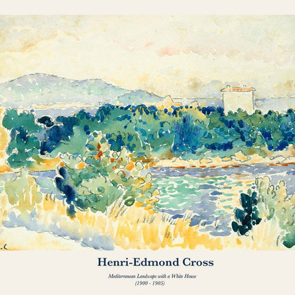 Henri-Edmond Cross - Mediterranean Landscape with a White House Poster