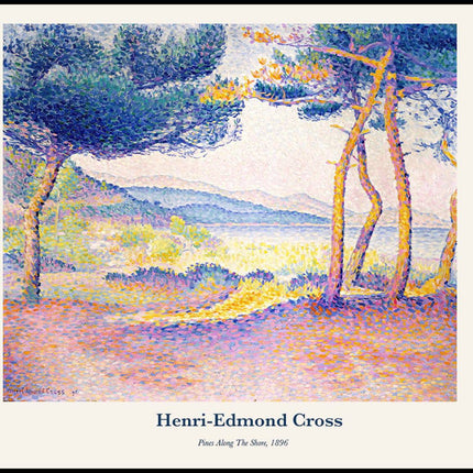 Henri-Edmond Cross - Pines Along The Shore Poster