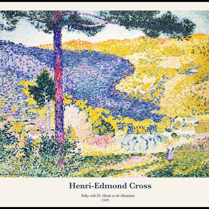 Henri-Edmond Cross - Valley with Fir (Shade on the Mountain) Poster