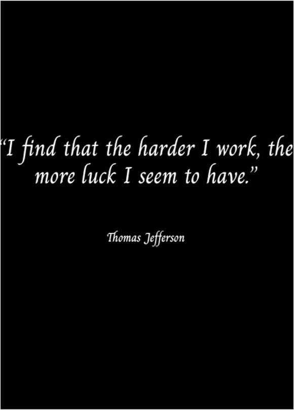 I Find That The Harder I Work, The More Luck I Seem To Have Poster