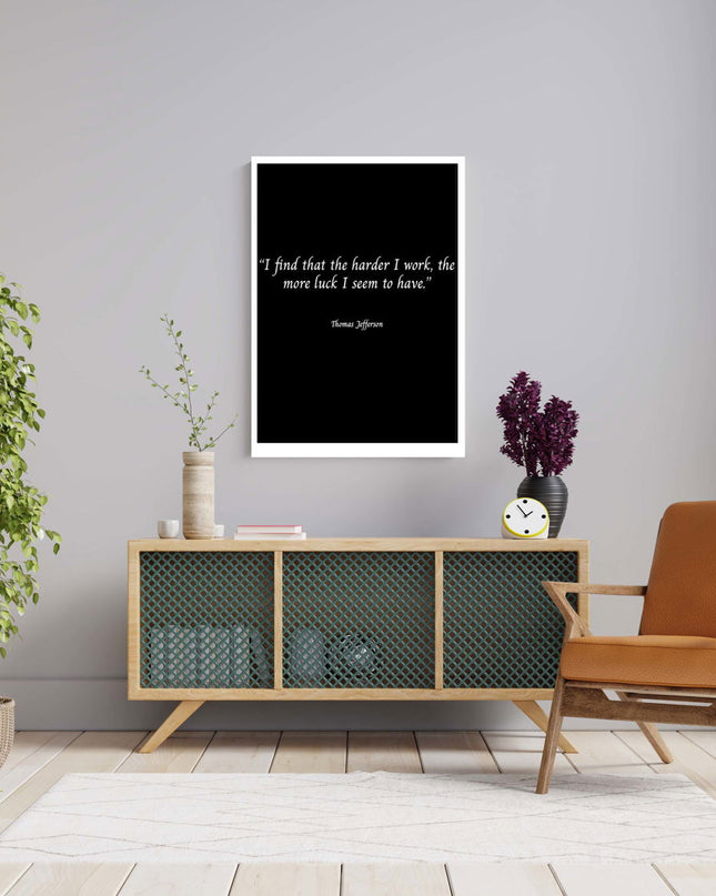 I Find That The Harder I Work, The More Luck I Seem To Have Poster