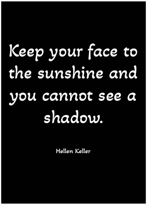 Keep Your Face To The Sunshine...Poster