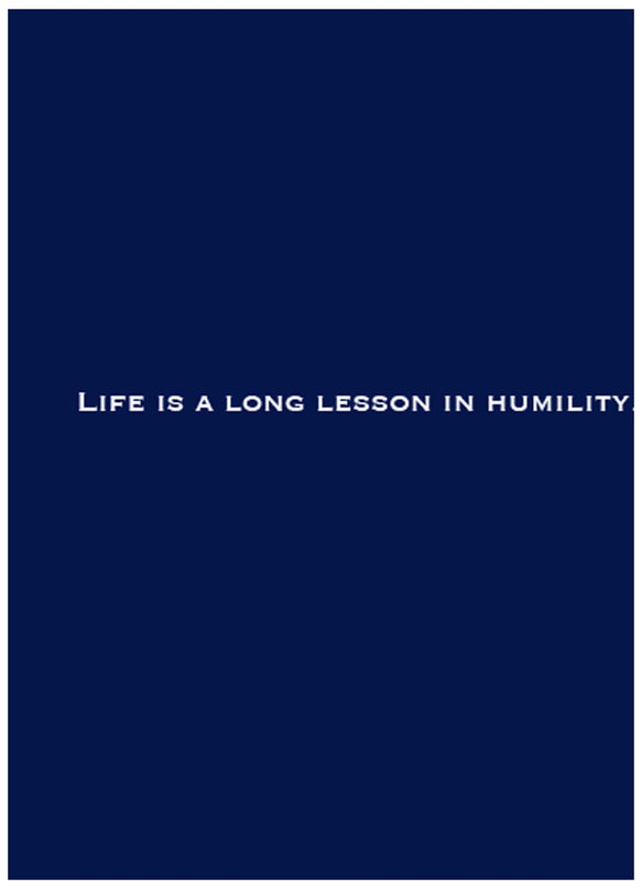 Life Is A Long Lesson In Humility Poster