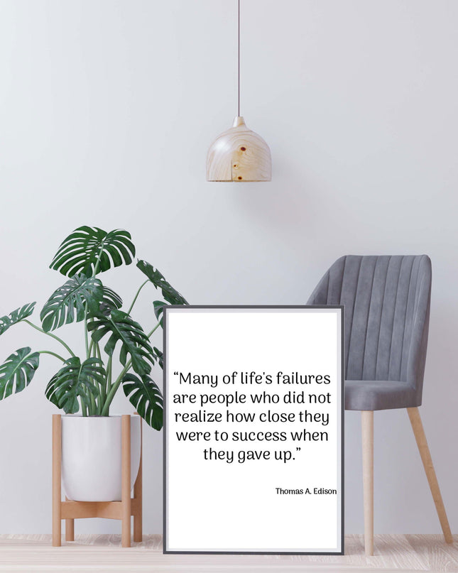 Many Of Life's Failures Are People Who Did Not Realize...Poster