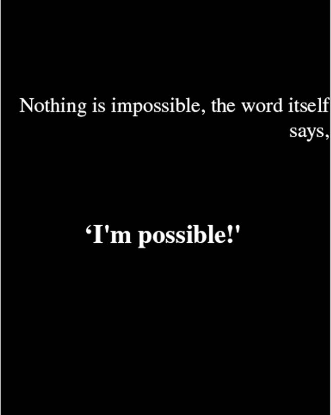 Nothing Is Impossible, The Word Itself Says 'I'm Possible' Poster