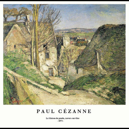 Paul Cézanne - La Maison du pendu, Auvers-sur-Oise Poster