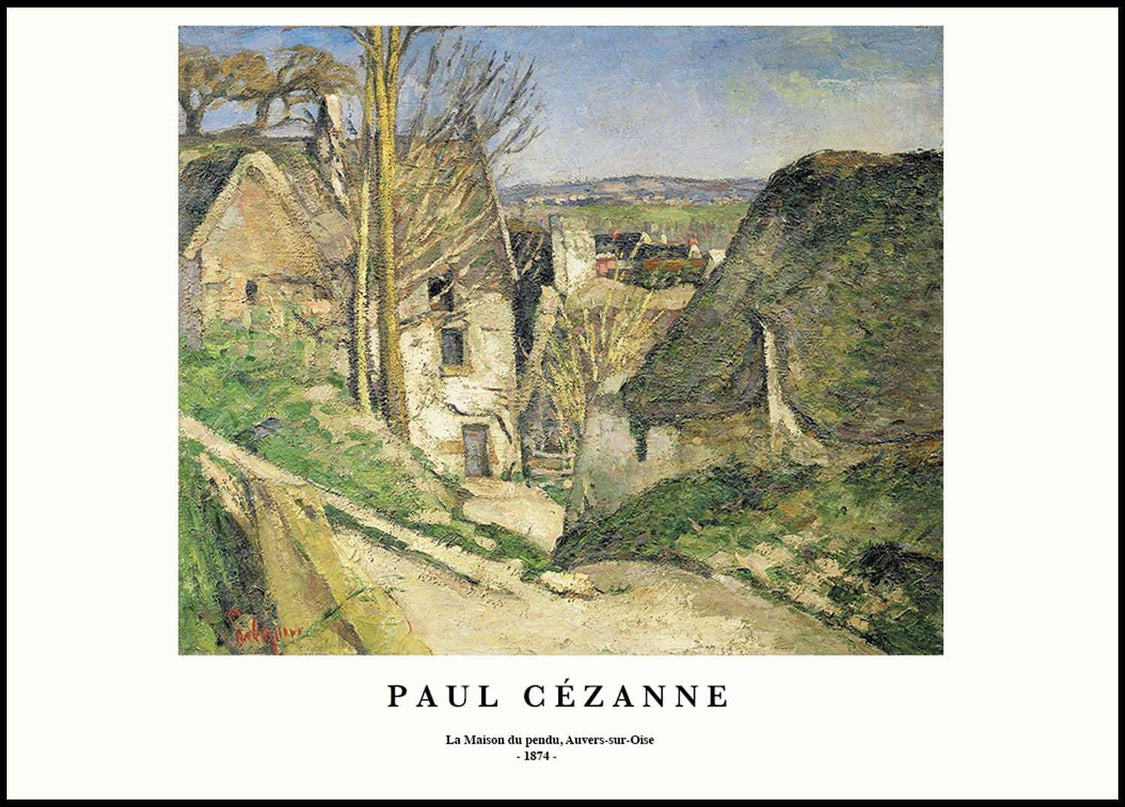 Paul Cézanne - La Maison du pendu, Auvers-sur-Oise Poster