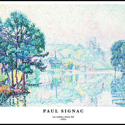 Paul Signac - Les Andelys. Matin. Ete Poster