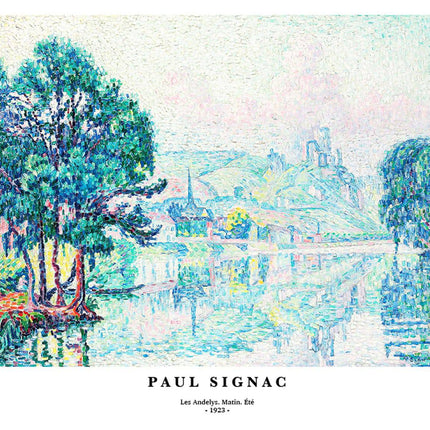 Paul Signac - Les Andelys. Matin. Ete Poster