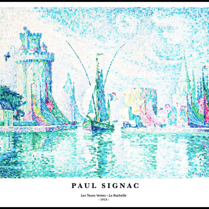 Paul Signac - Les Tours Vertes - La Rochelle Poster