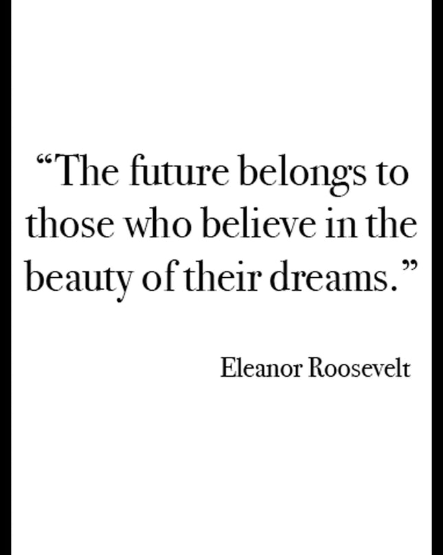 The Future Belongs To Those Who Believe In The Beauty of Their Dreams Poster