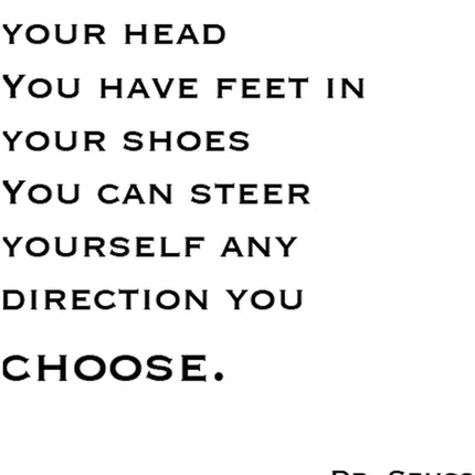 You Have Brains In Your Head... Dr Seuss